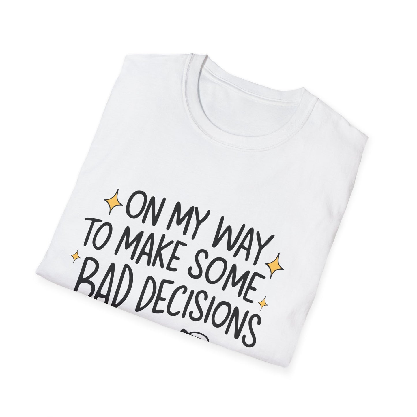 Unisex Softstyle T-Shirt - Make Bad Decisions