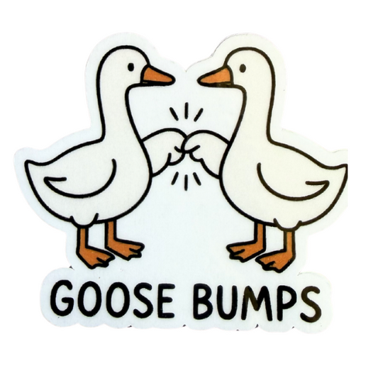 Funny Goose Bumps Sticker | Cute Goose Sticker | Pun Sticker | Waterproof Vinyl Laptop Sticker | Aesthetic Animal Sticker | Gift for Friends