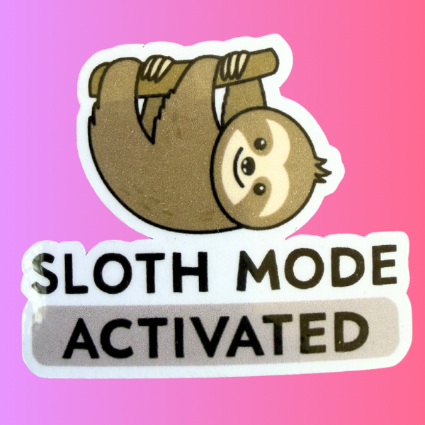 Sloth Mode Activated Sticker | Cute Sloth Laptop Sticker | Funny Lazy Mood Decal | Aesthetic Waterproof Vinyl Sticker | Gift for Coworker Student