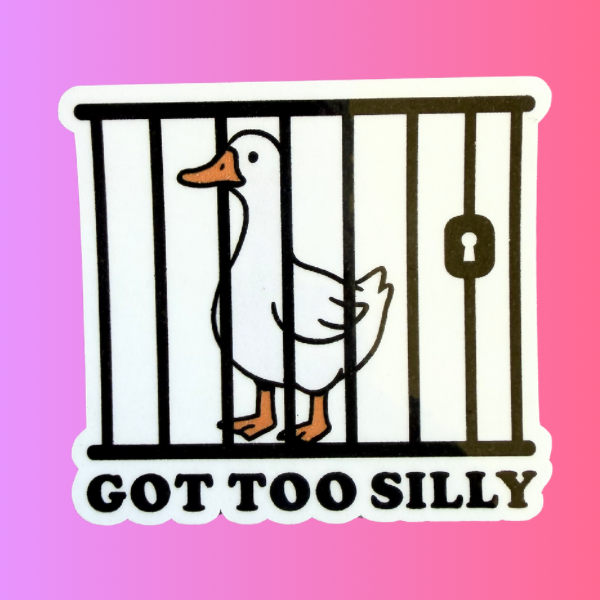 Funny Goose Sticker “Got Too Silly” | Cute Meme Vinyl Sticker | Waterproof Laptop Sticker | Aesthetic Animal Sticker | Funny Gift Idea